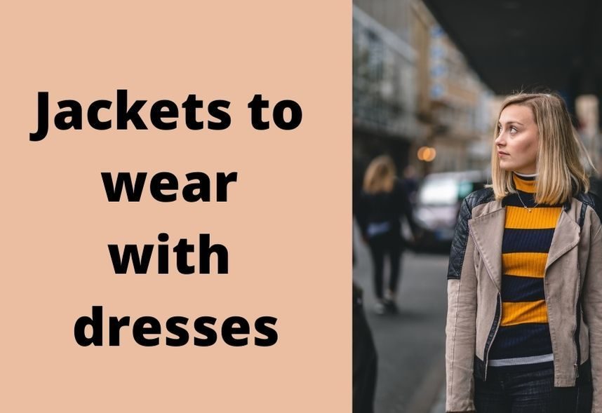 Jackets to wear with dresses